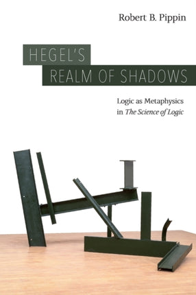 Hegel's Realm of Shadows: Logic as Metaphysics in "The Science of Logic"