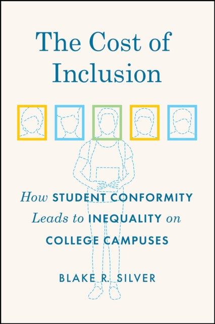 The Cost of Inclusion: How Student Conformity Leads to Inequality on College Campuses