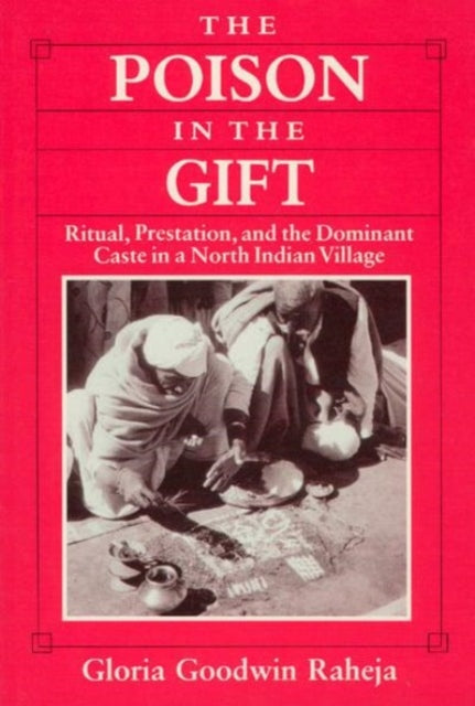 The Poison in the Gift  Ritual Prestation and the Dominant Caste in a North Indian Village