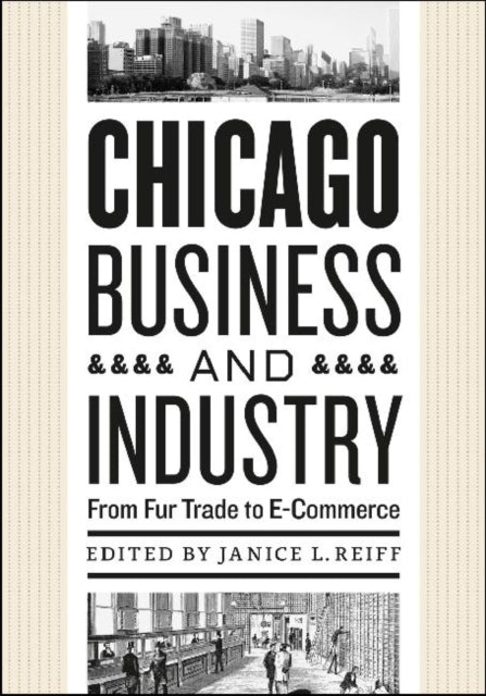 Chicago Business and Industry: From Fur Trade to E-Commerce