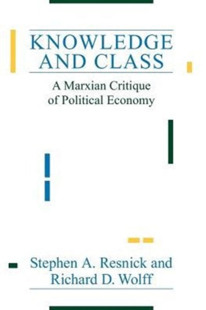 Knowledge and Class: A Marxian Critique of Political Economy