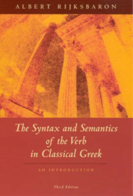 The Syntax and Semantics of the Verb in Classical Greek: An Introduction