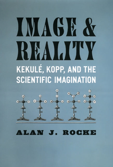 Image and Reality: Kekul, Kopp, and the Scientific Imagination