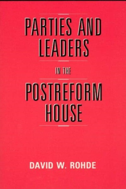 Parties  Leaders in the Postreform House American