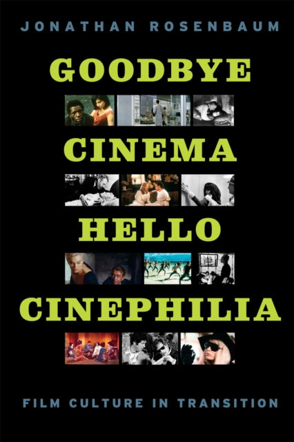 Goodbye Cinema, Hello Cinephilia: Film Culture in Transition