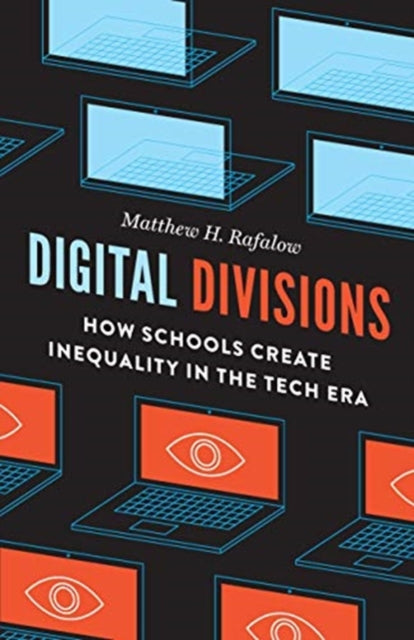 Digital Divisions: How Schools Create Inequality in the Tech Era