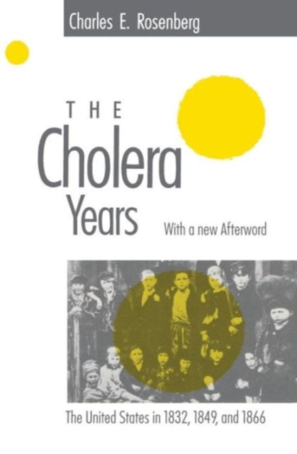 The Cholera Years: The United States in 1832, 1849, and 1866