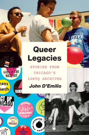 Queer Legacies: Stories from Chicago's Lgbtq Archives