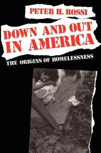 Down and Out in America: The Origins of Homelessness