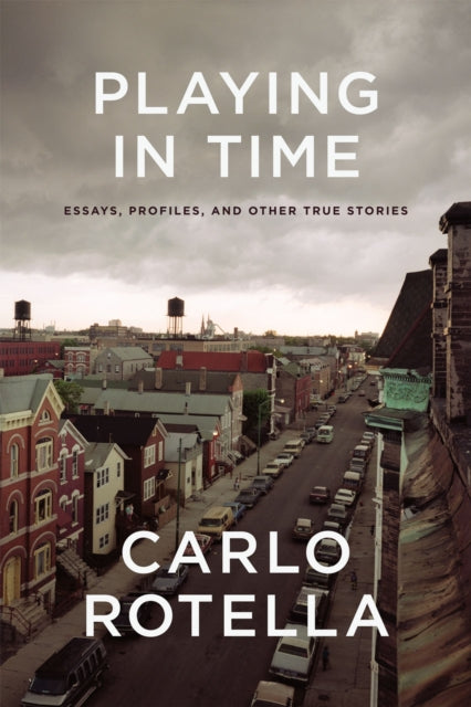 Playing in Time: Essays, Profiles, and Other True Stories