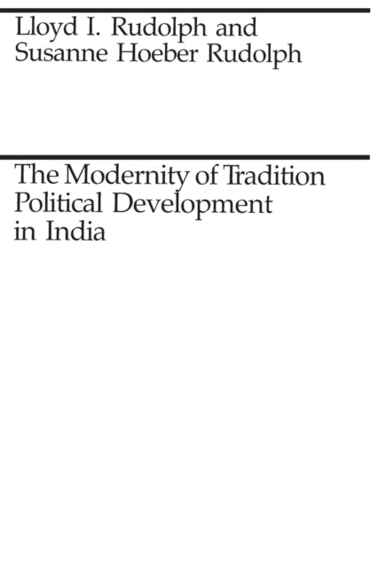 The Modernity of Tradition: Political Development in India