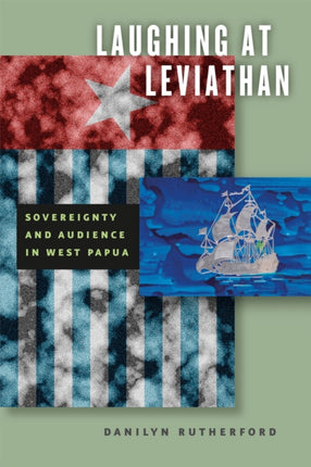 Laughing at Leviathan: Sovereignty and Audience in West Papua