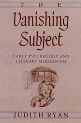 The Vanishing Subject: Early Psychology and Literary Modernism