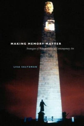 Making Memory Matter: Strategies of Remembrance in Contemporary Art