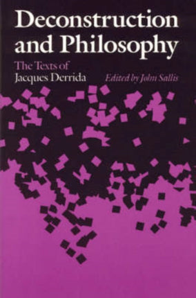 Deconstruction and Philosophy: The Texts of Jacques Derrida