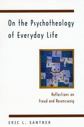 On the Psychotheology of Everyday Life: Reflections on Freud and Rosenzweig