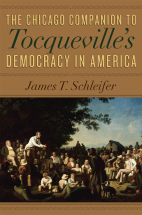 The Chicago Companion to Tocquevilles Democracy