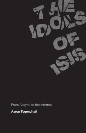 The Idols of ISIS: From Assyria to the Internet