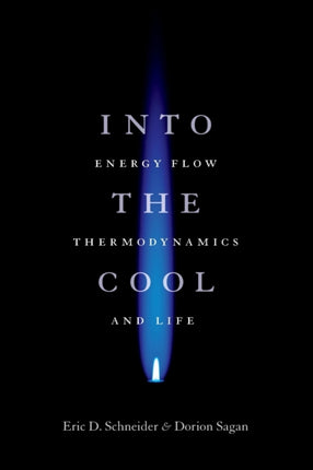 Into the Cool: Energy Flow, Thermodynamics, and Life