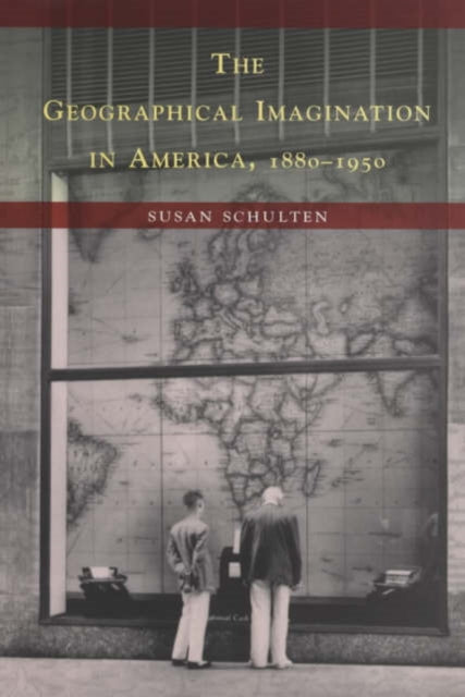 The Geographical Imagination in America, 1880-1950