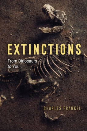 Extinctions  From Dinosaurs to You