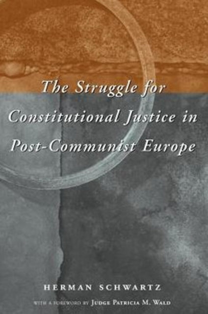 The Struggle for Constitutional Justice in Post-Communist Europe