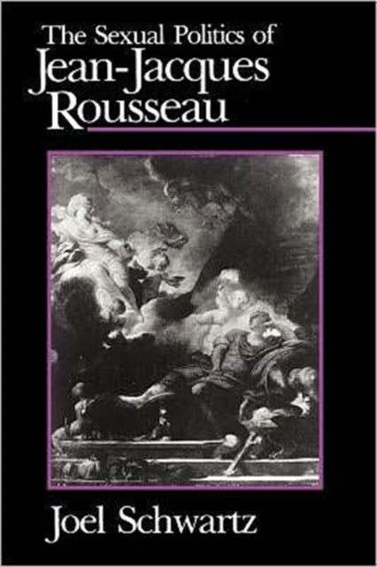 The Sexual Politics of Jean-Jacques Rousseau