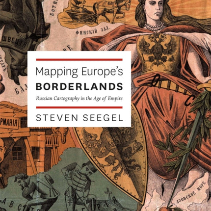 Mapping Europes Borderlands  Russian Cartography