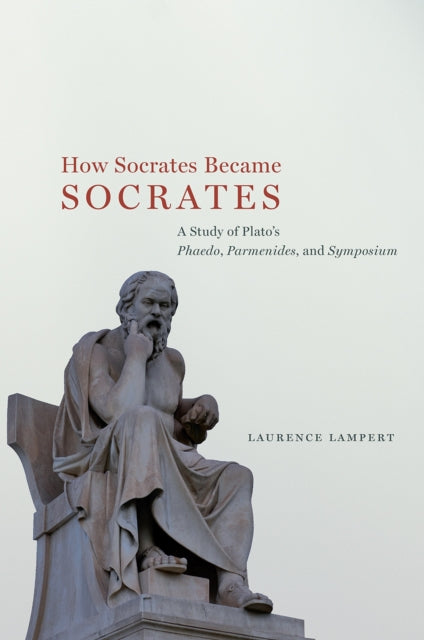 How Socrates Became Socrates A Study of Platos