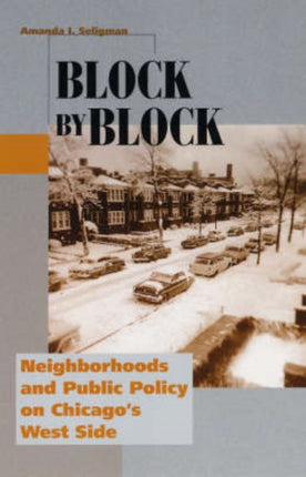 Block by Block: Neighborhoods and Public Policy on Chicago's West Side