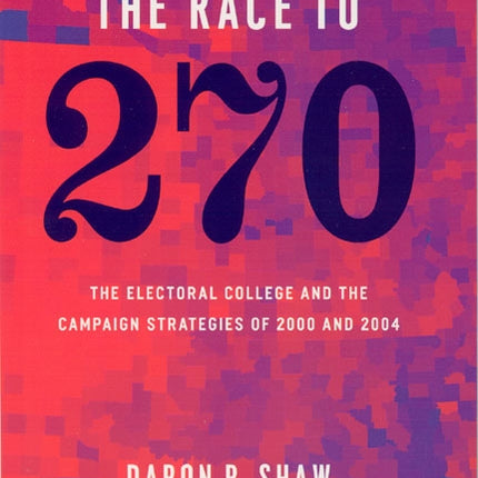 The Race to 270  The Electoral College and the