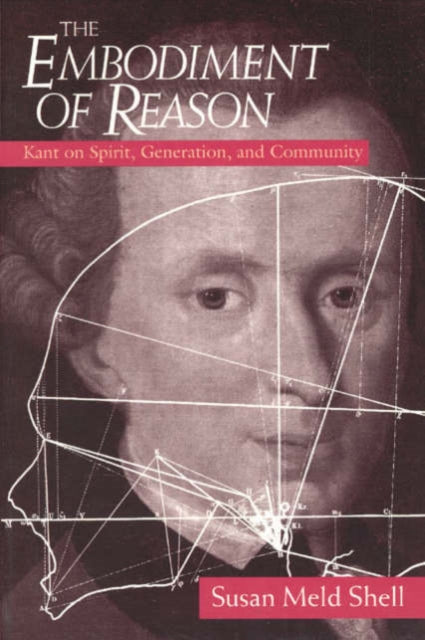 The Embodiment of Reason: Kant on Spirit, Generation, and Community