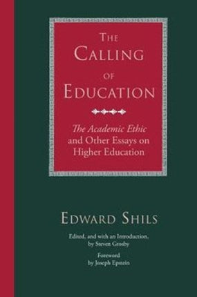 The Calling of Education: "The Academic Ethic" and Other Essays on Higher Education