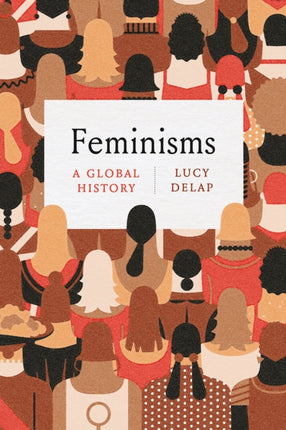 Feminisms  A Global History