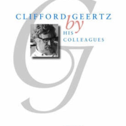 Clifford Geertz by His Colleagues