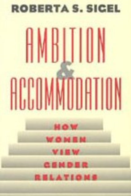 Ambition  Accommodation  How Women View Gender