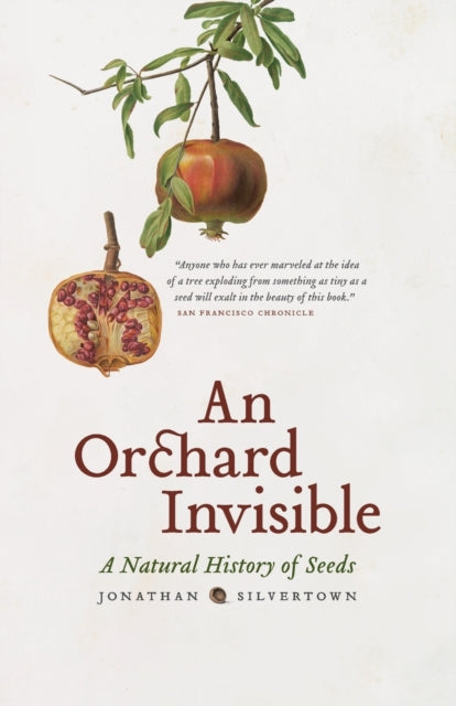 An Orchard Invisible: A Natural History of Seeds