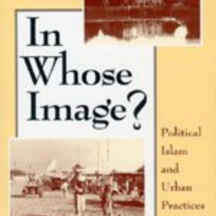 In Whose Image?: Political Islam and Urban Practices in Sudan