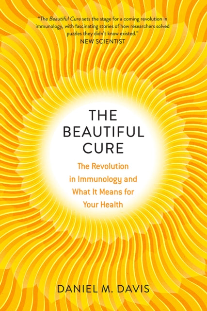The Beautiful Cure  The Revolution in Immunology and What It Means for Your Health