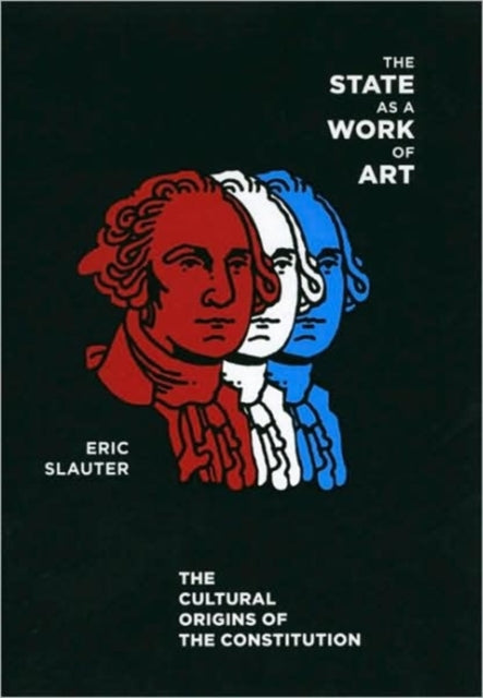 The State as a Work of Art: The Cultural Origins of the Constitution