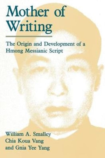 Mother of Writing: The Origin and Development of a Hmong Messianic Script