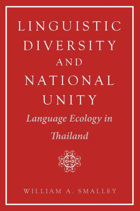 Linguistic Diversity and National Unity: Language Ecology in Thailand