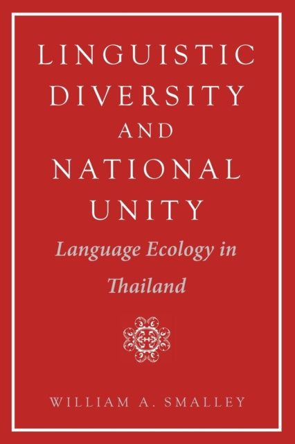 Linguistic Diversity and National Unity: Language Ecology in Thailand