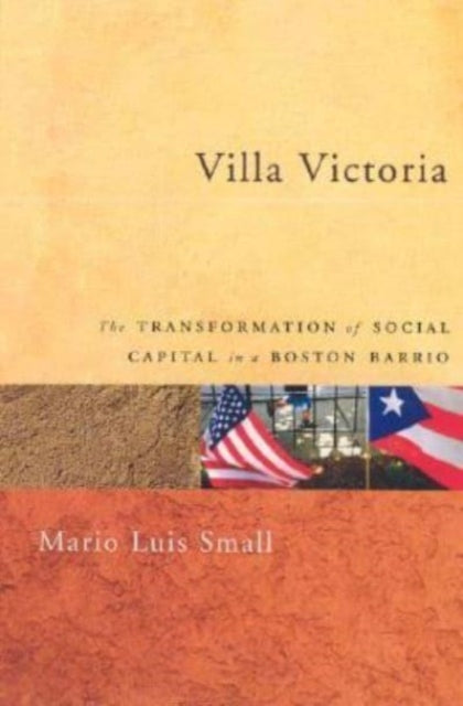 Villa Victoria  The Transformation of Social Capital in a Boston Barrio