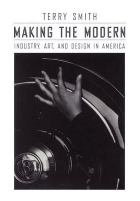 Making the Modern: Industry, Art, and Design in America