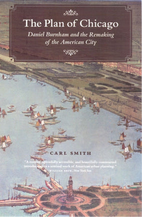 The Plan of Chicago: Daniel Burnham and the Remaking of the American City