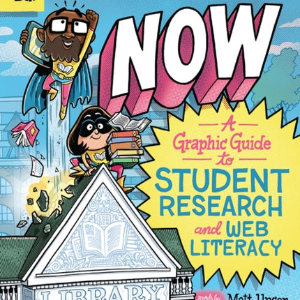 Information Now, Second Edition: A Graphic Guide to Student Research and Web Literacy