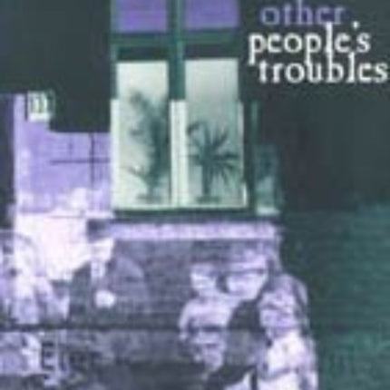 Other Peoples Troubles  Phoenix Poets