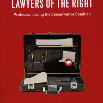 Lawyers of the Right Professionalizing the