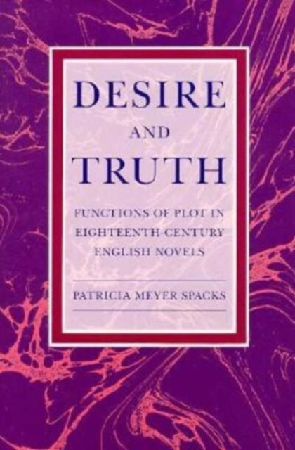 Desire and Truth  Functions of Plot in EighteenthCentury English Novels